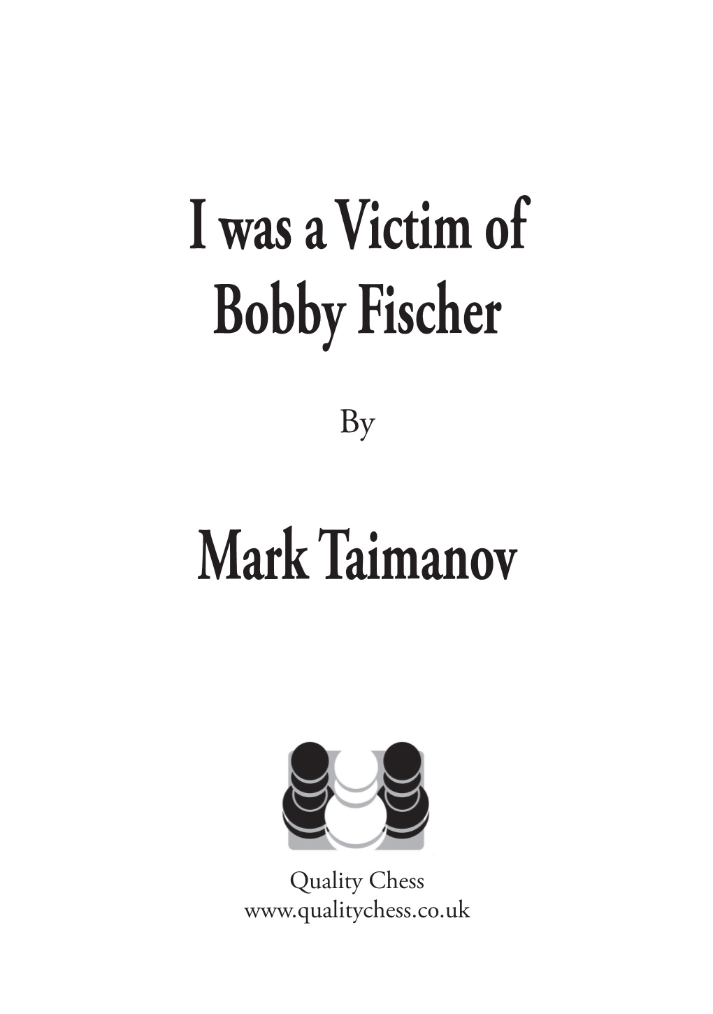 I Was a Victim of Bobby Fischer Mark Taimanov