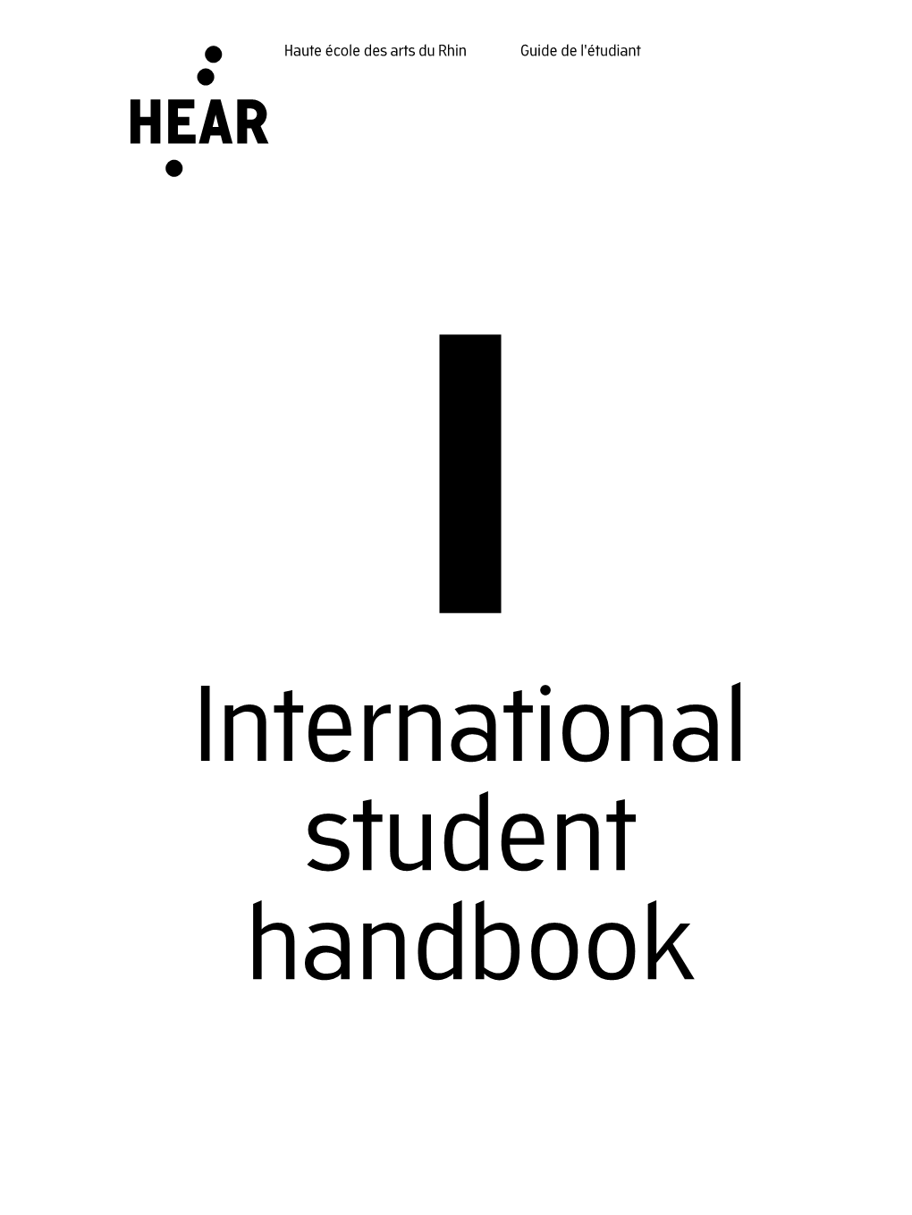 International Student Handbook 2017 – 2018 International Handbook Haute École Des Artsdurhin Student I Guide Del'étudiant