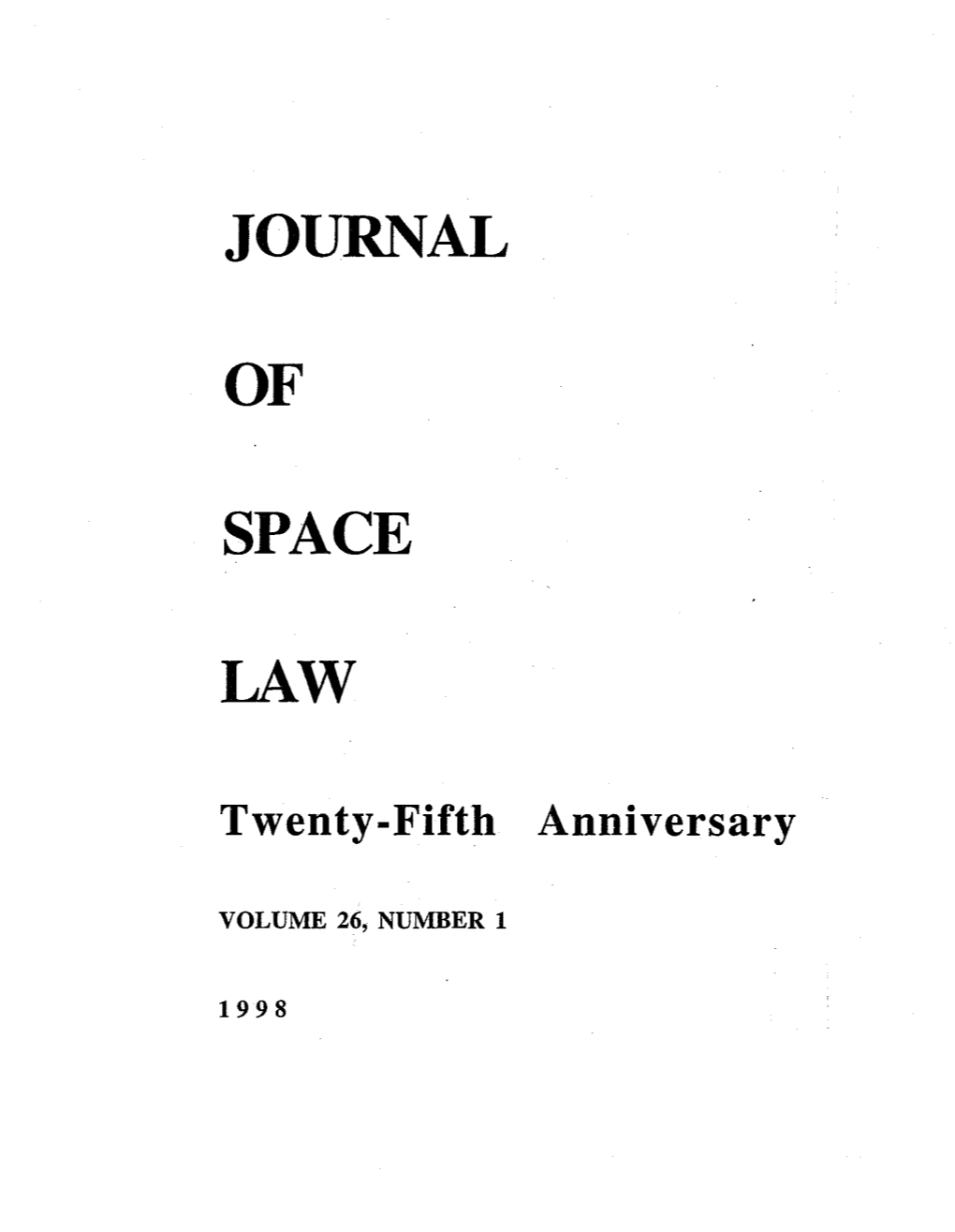 JOURNAL of SPACE LAW a Journal Devoted to the Legal Problems Arising out of Human Activities in Outer Space