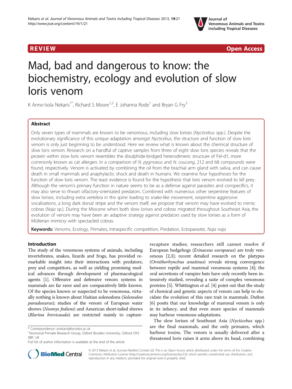 The Biochemistry, Ecology and Evolution of Slow Loris Venom K Anne-Isola Nekaris1*, Richard S Moore1,2, E Johanna Rode1 and Bryan G Fry3