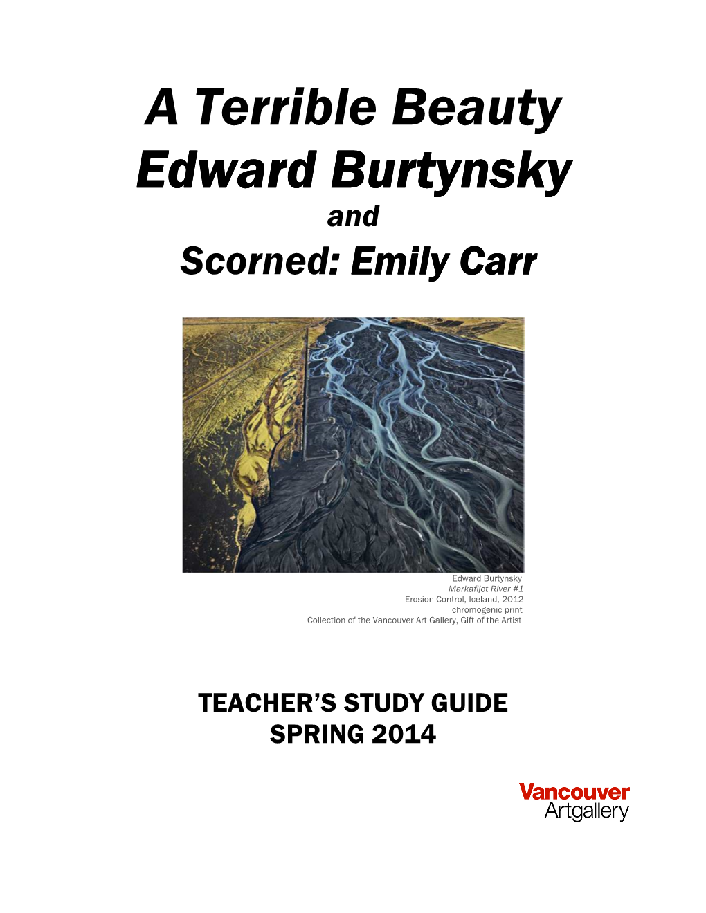 A Terrible Beauty: Edward Burtynsky and Scorned: Emily Carr