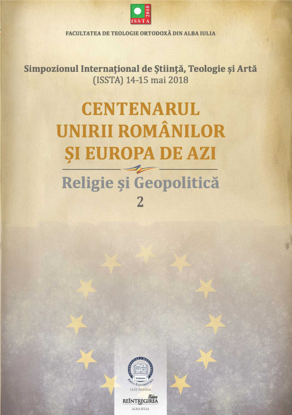 CENTENARUL UNIRII ROMÂNILOR ȘI EUROPA DE AZI Religie Și Geopolitică