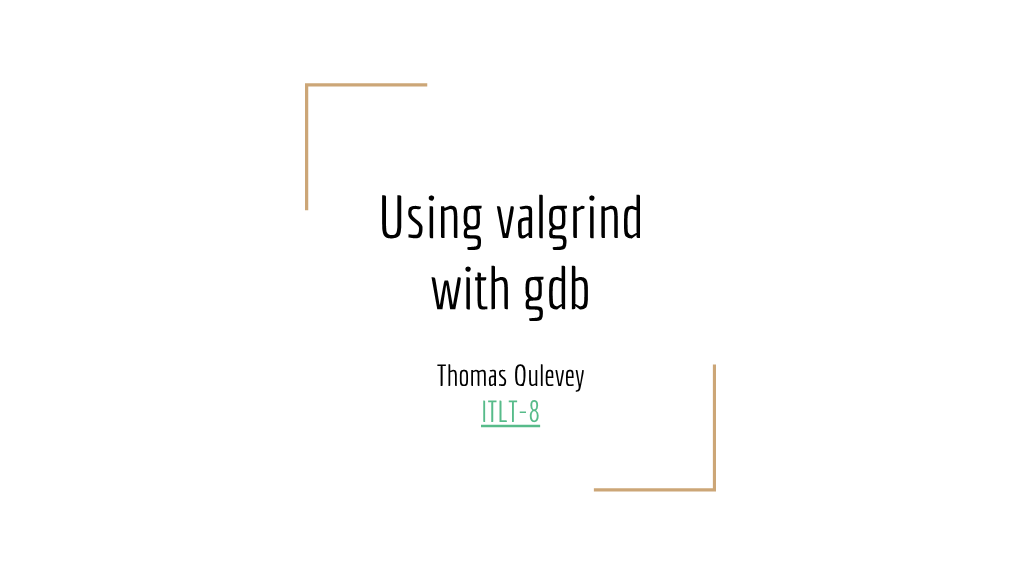 Using Valgrind with Gdb