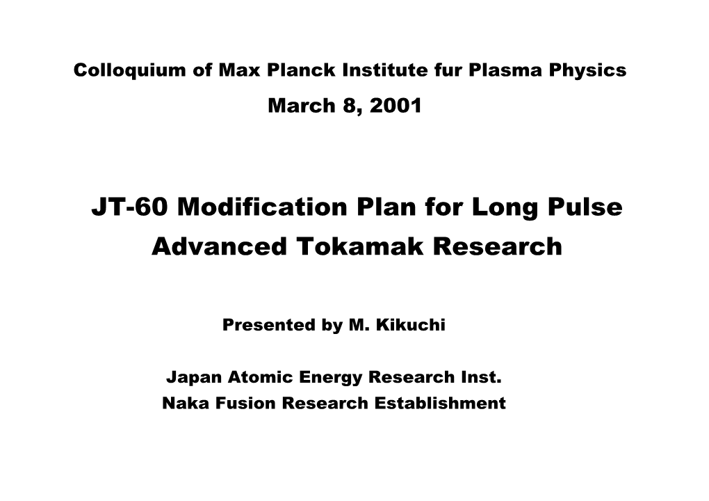 M. Kikuchi, "JT-60 Modification Plan for Long Pulse Advanced Tokamak Research"