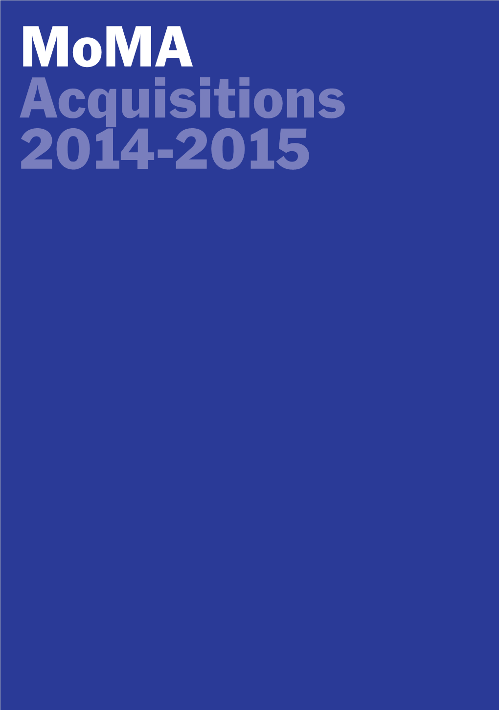 Moma Acquisitions 2014-2015 Architecture and Design a Total of 1,120 Works Were Acquired by the Department of Architecture and Design