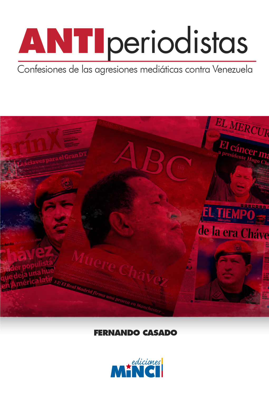 Antiperiodistas: Confesiones De Las Agresiones Mediáticas Contra Venezuela Introducción