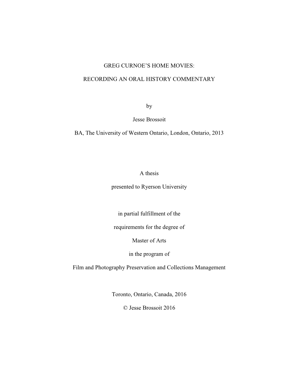 GREG CURNOE's HOME MOVIES: RECORDING an ORAL HISTORY COMMENTARY by Jesse Brossoit BA, the University of Western Ontario, Lond