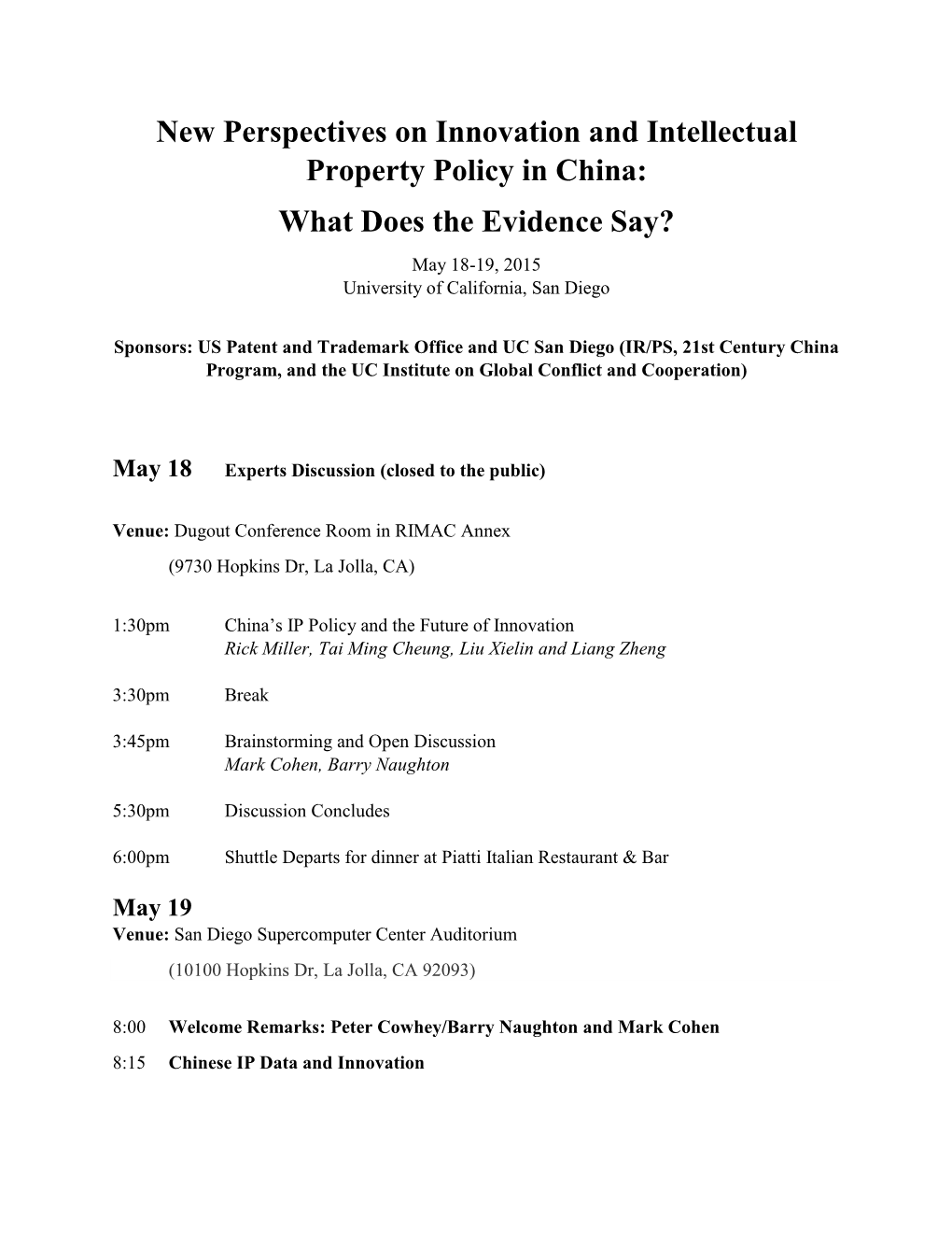 New Perspectives on Innovation and Intellectual Property Policy in China: What Does the Evidence Say? May 18-19, 2015 University of California, San Diego