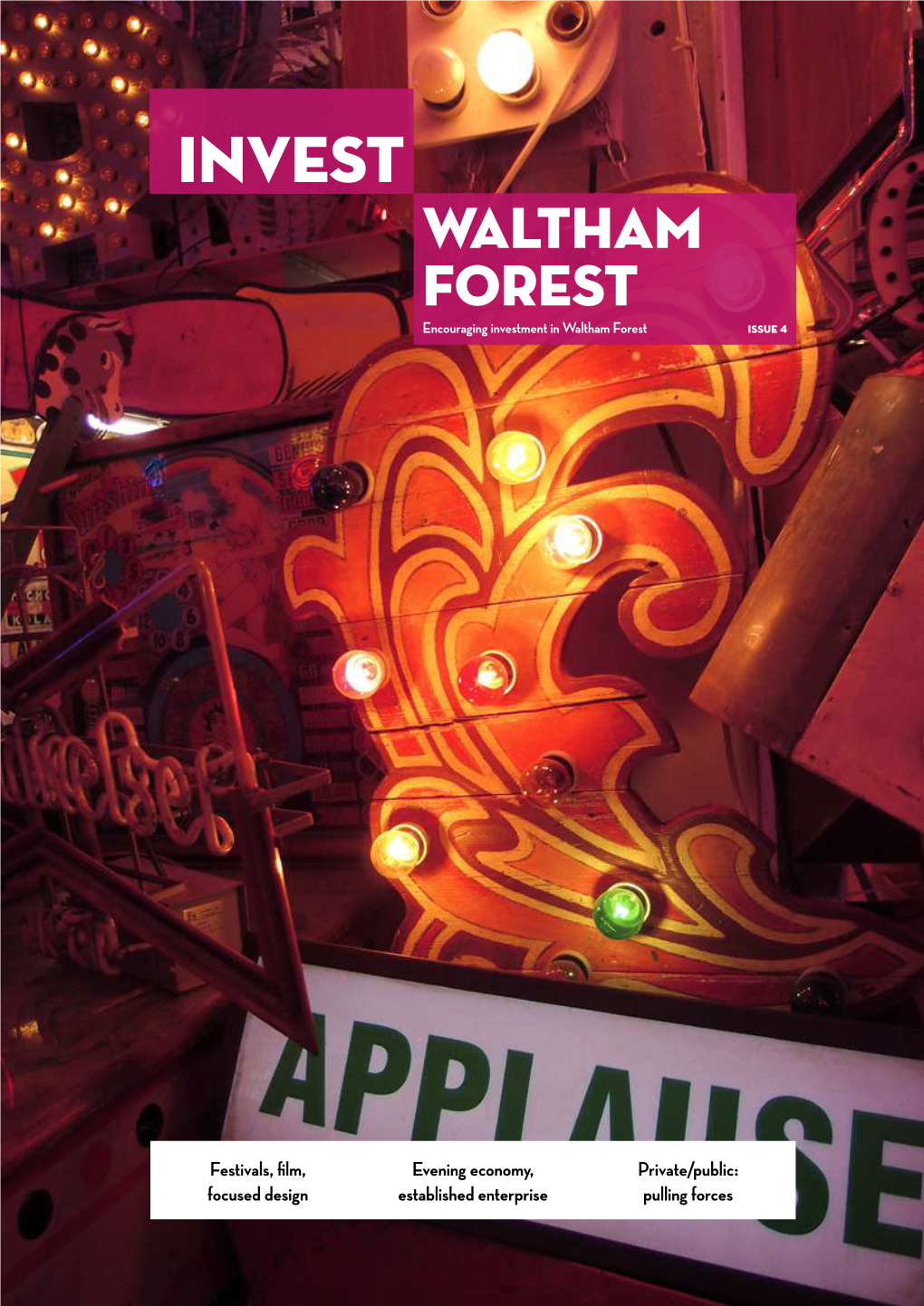 Invest Waltham Forest Encouraging Investment in Waltham Forest ISSUE 4