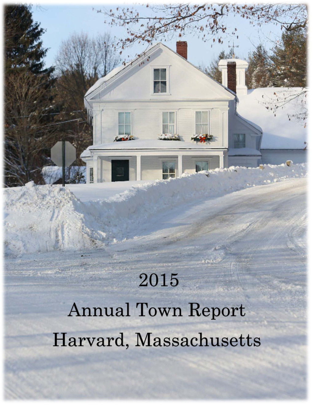 2015 Town Report Has Been Compiled, Formatted and Edited by Julie Doucet, Executive Assistant to the Town Administrator and Board of Selectmen