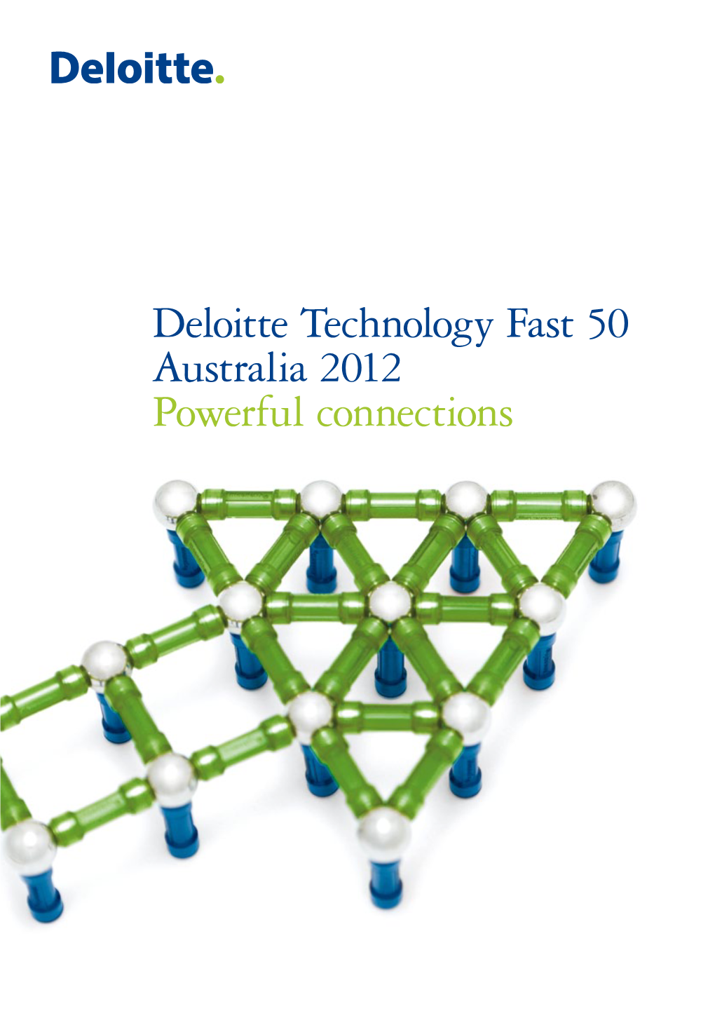 Deloitte Technology Fast 50 Australia 2012 Powerful Connections Welcome to the Deloitte Technology Fast 50 Australia 2012