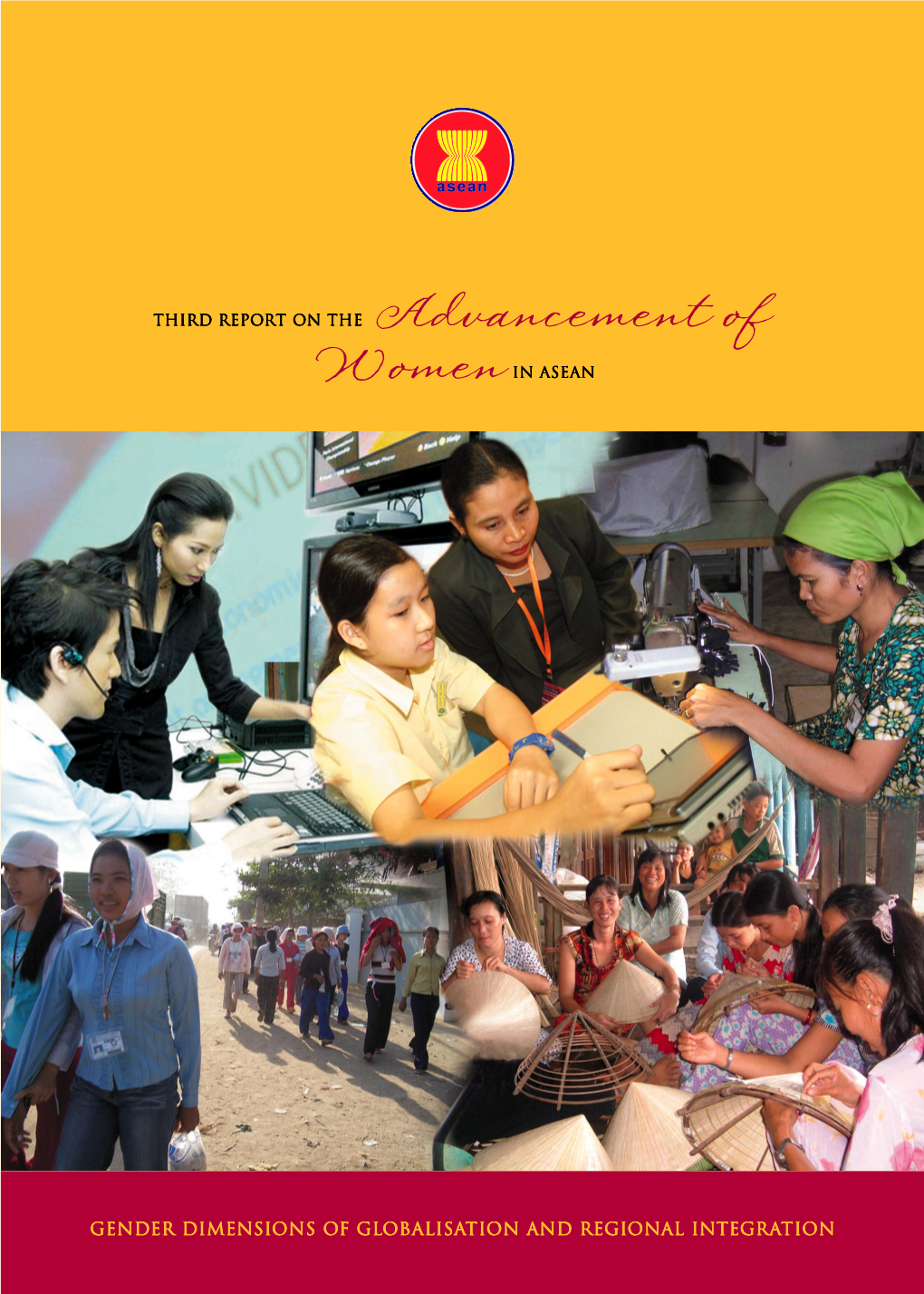 Third Report on the Advancement of Women in ASEAN Jakarta: ASEAN Secretariat, May 2007