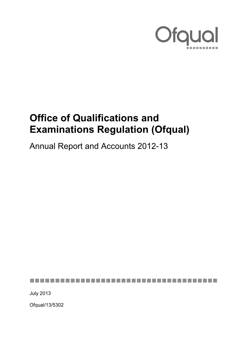 Office of Qualifications and Examinations Regulation (Ofqual) Annual Report and Accounts 2012-13