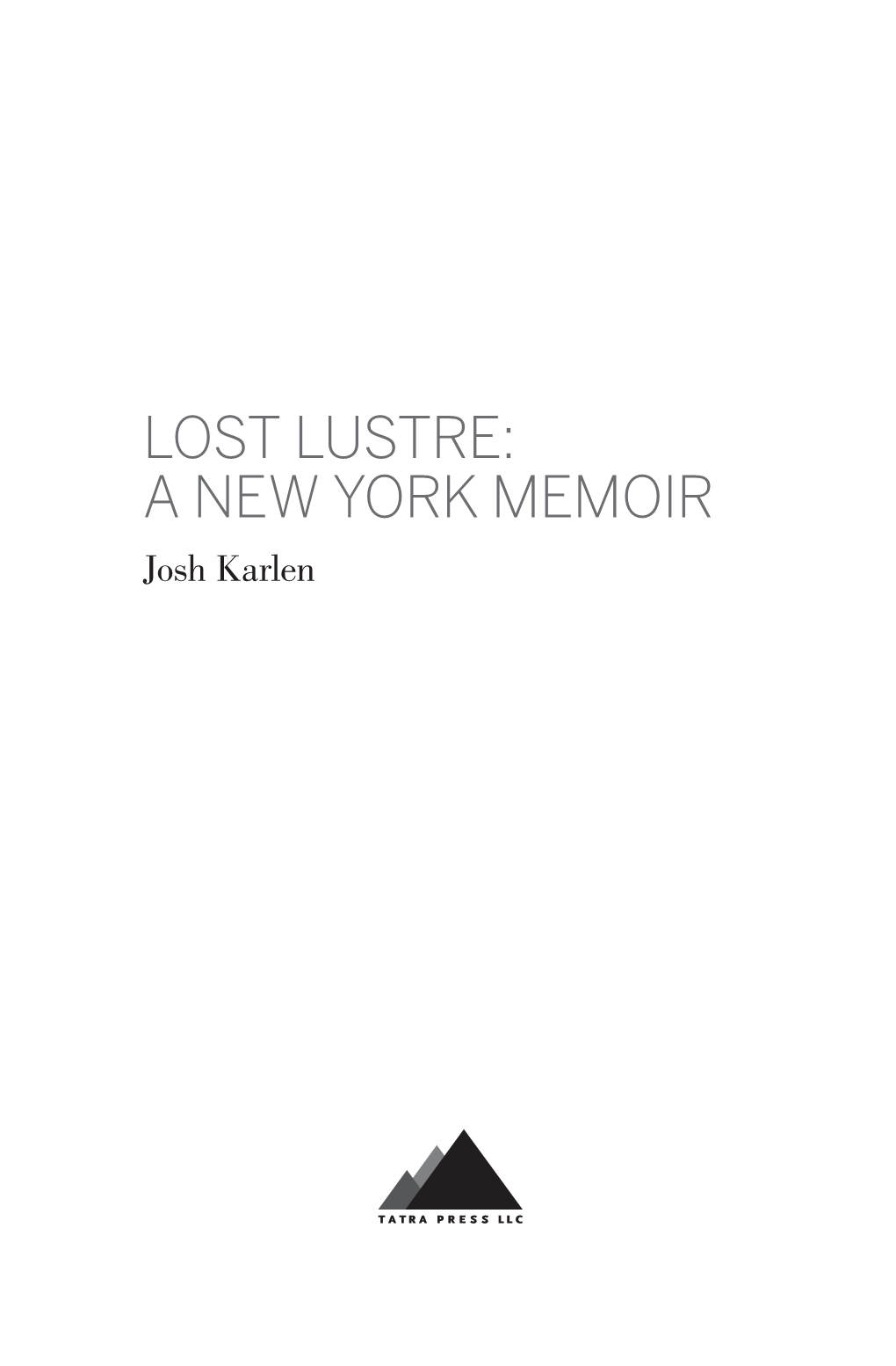 Lost Lustre: a New York Memoir Josh Karlen Table of Contents