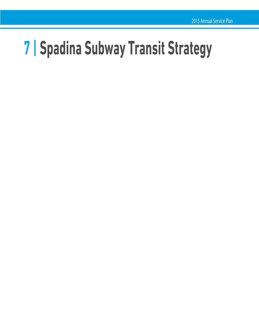 7 | Spadina Subway Transit Strategy 2015 Annual Service Plan