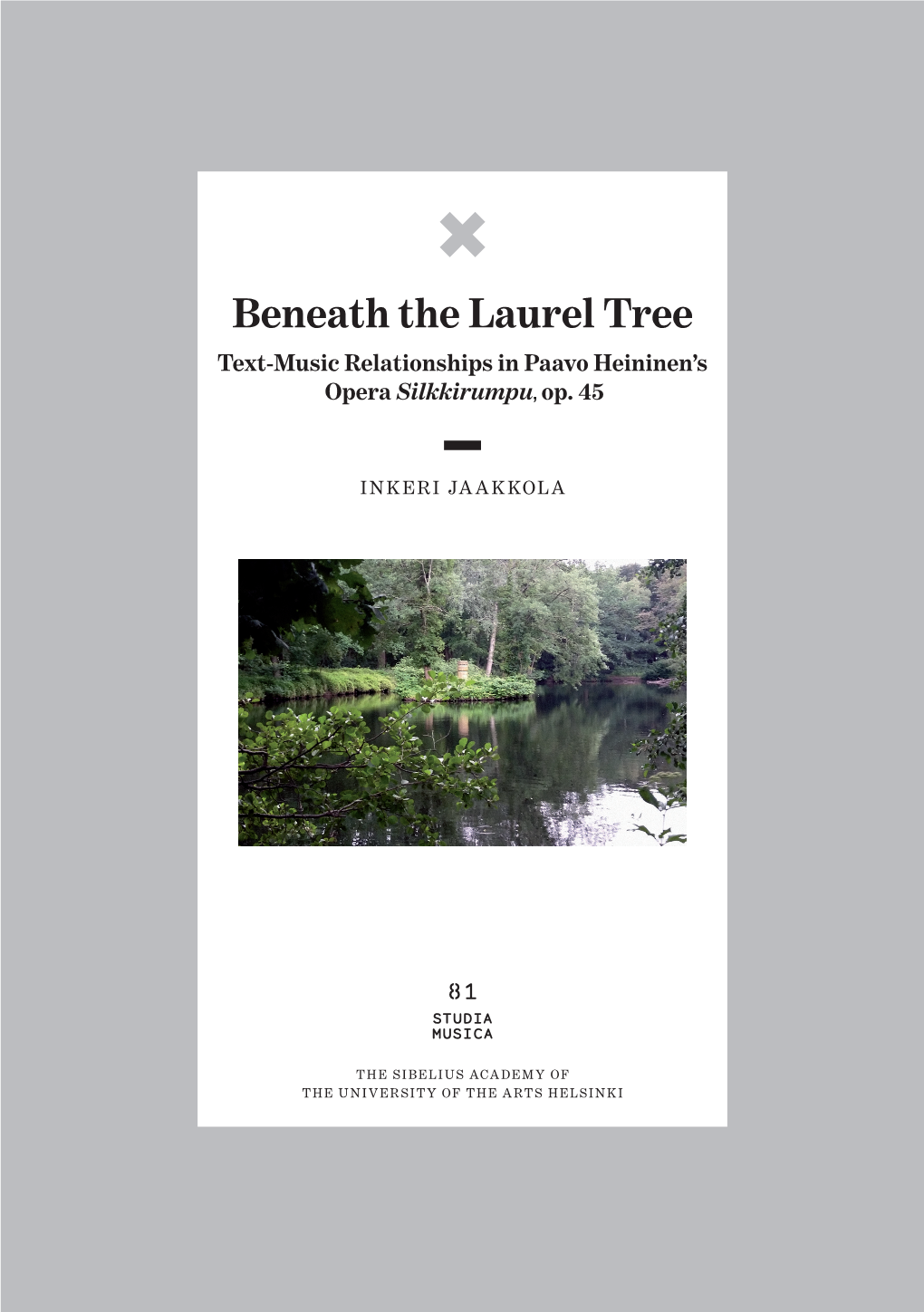 Beneath the Laurel Tree Beneath the Laurel Tree – Text-Music Relationships in Paavo Heininen’S Opera