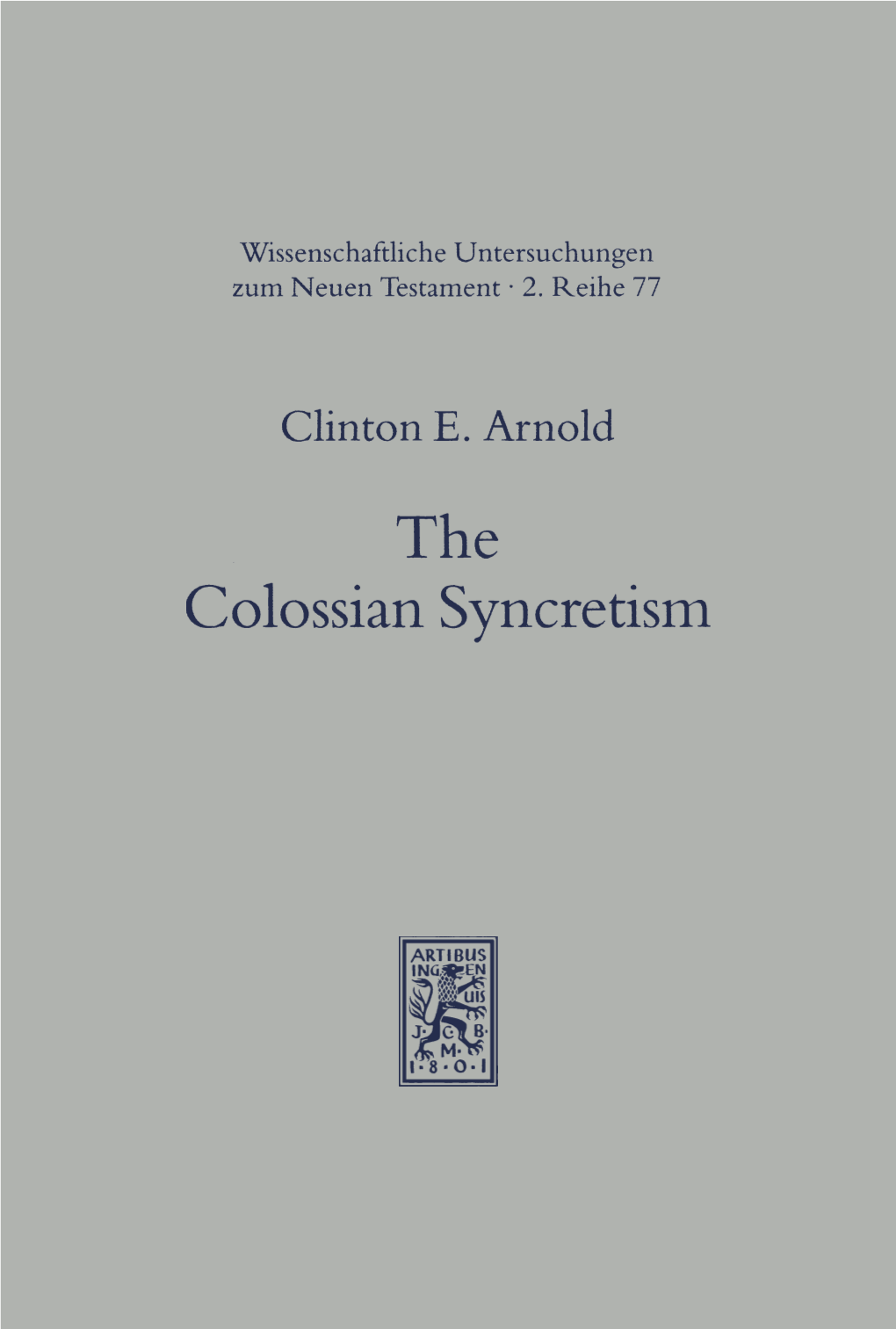 The Colossian Syncretism. the Interface Between Christianity and Folk Belief at Colossae