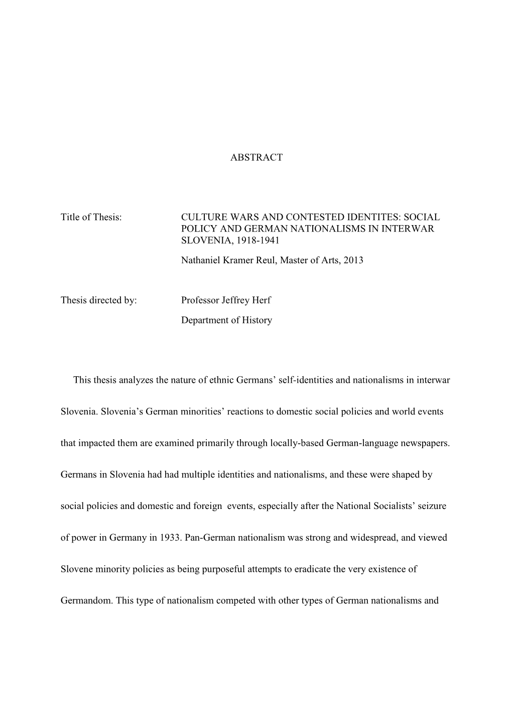 CULTURE WARS and CONTESTED IDENTITES: SOCIAL POLICY and GERMAN NATIONALISMS in INTERWAR SLOVENIA, 1918-1941 Nathaniel Kramer Reul, Master of Arts, 2013