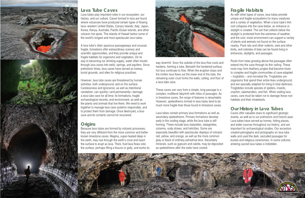 Lava Tube Caves Fragile Habitats Lava Tubes Play Important Roles in Our Ecosystem, Our As with Other Types of Caves, Lava Tubes Provide History, and Our Culture