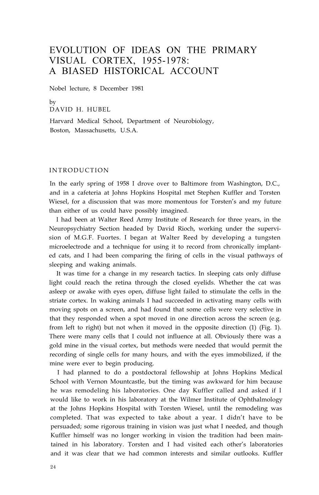 DAVID H. HUBEL Harvard Medical School, Department of Neurobiology, Boston, Massachusetts, U.S.A