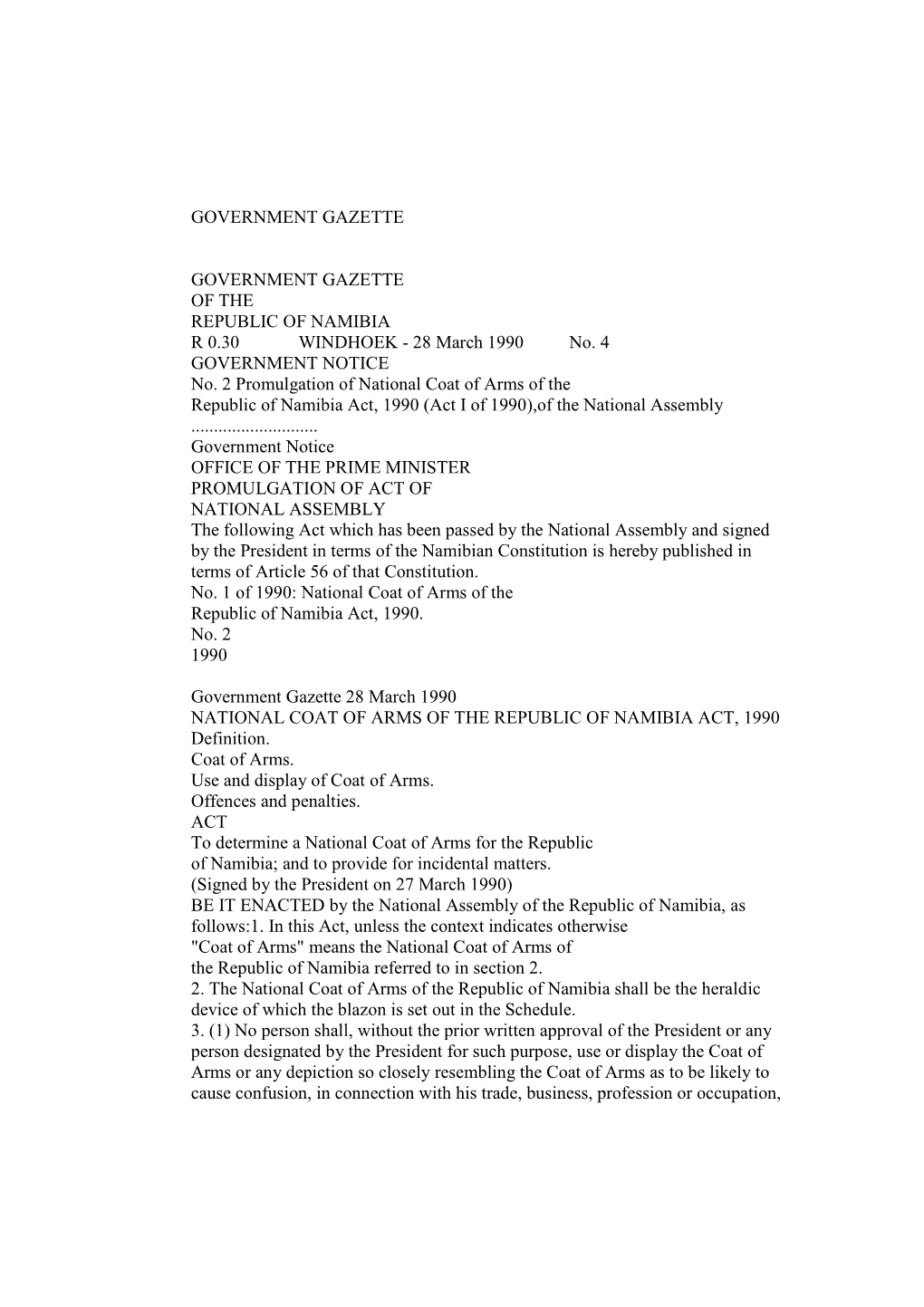 28 March 1990 No. 4 GOVERNMENT NOTICE No. 2 Promulgation of National Coat of Arms of the Republic of Namibia Act, 1990 (Act I of 1990),Of the National Assembly