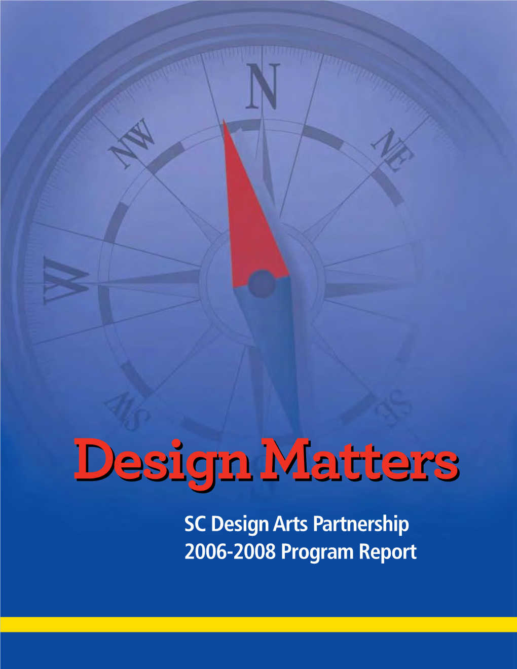 SC Design Arts Partnership 2006-2008 Program Report Contents the South Carolina Design Arts I