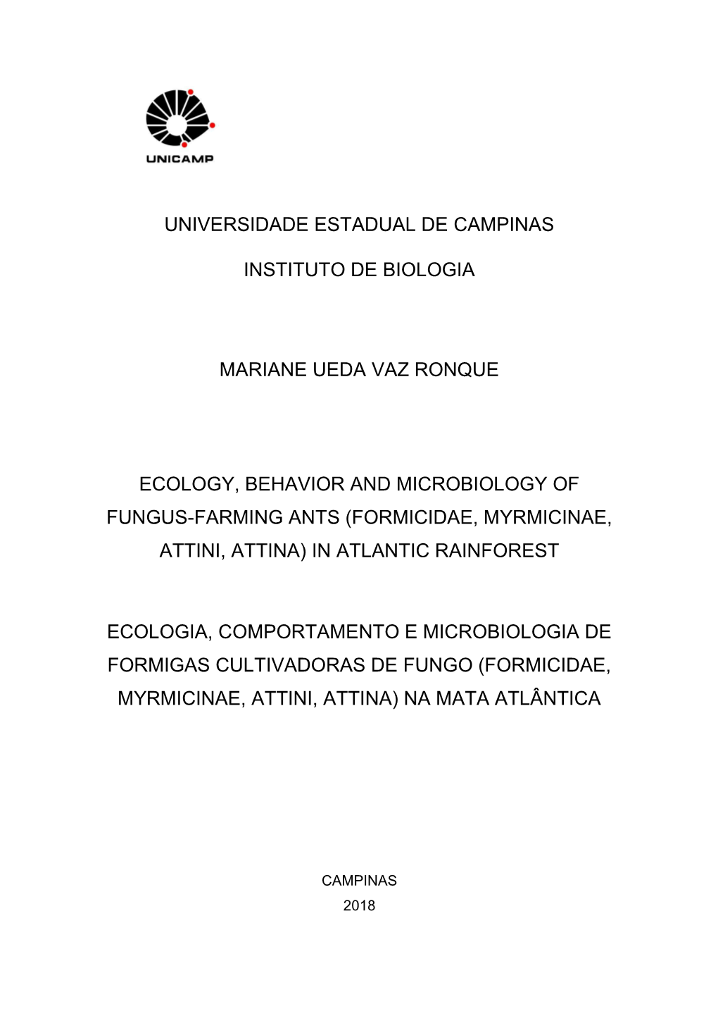 Universidade Estadual De Campinas Instituto De Biologia Mariane Ueda Vaz Ronque Ecology, Behavior and Microbiology of Fungus-Far