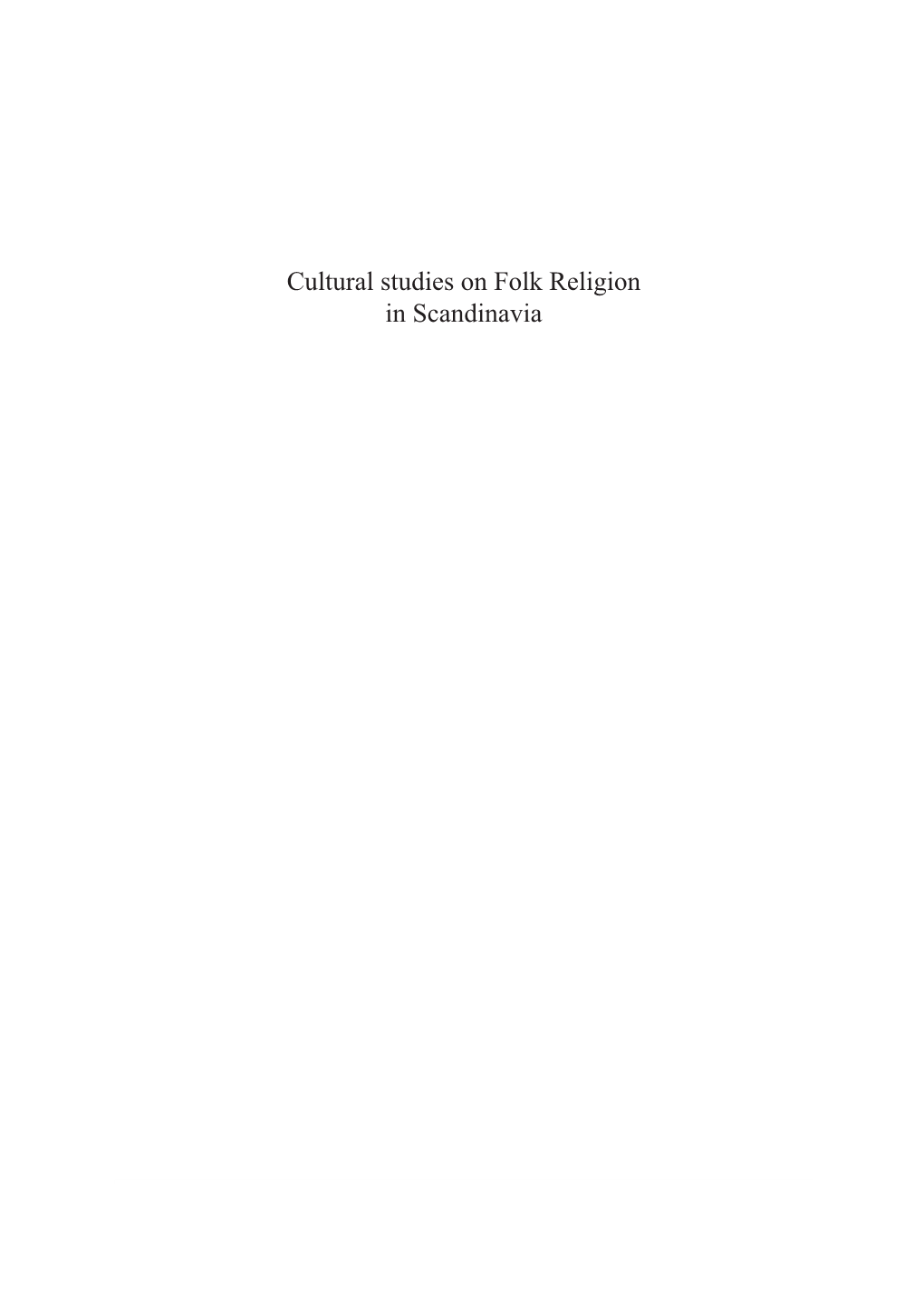 Cultural Studies on Folk Religion in Scandinavia Gustavsson - Religiøsitet Ombrukket6 Gustavsson 04.07.12 10:52 Side 2