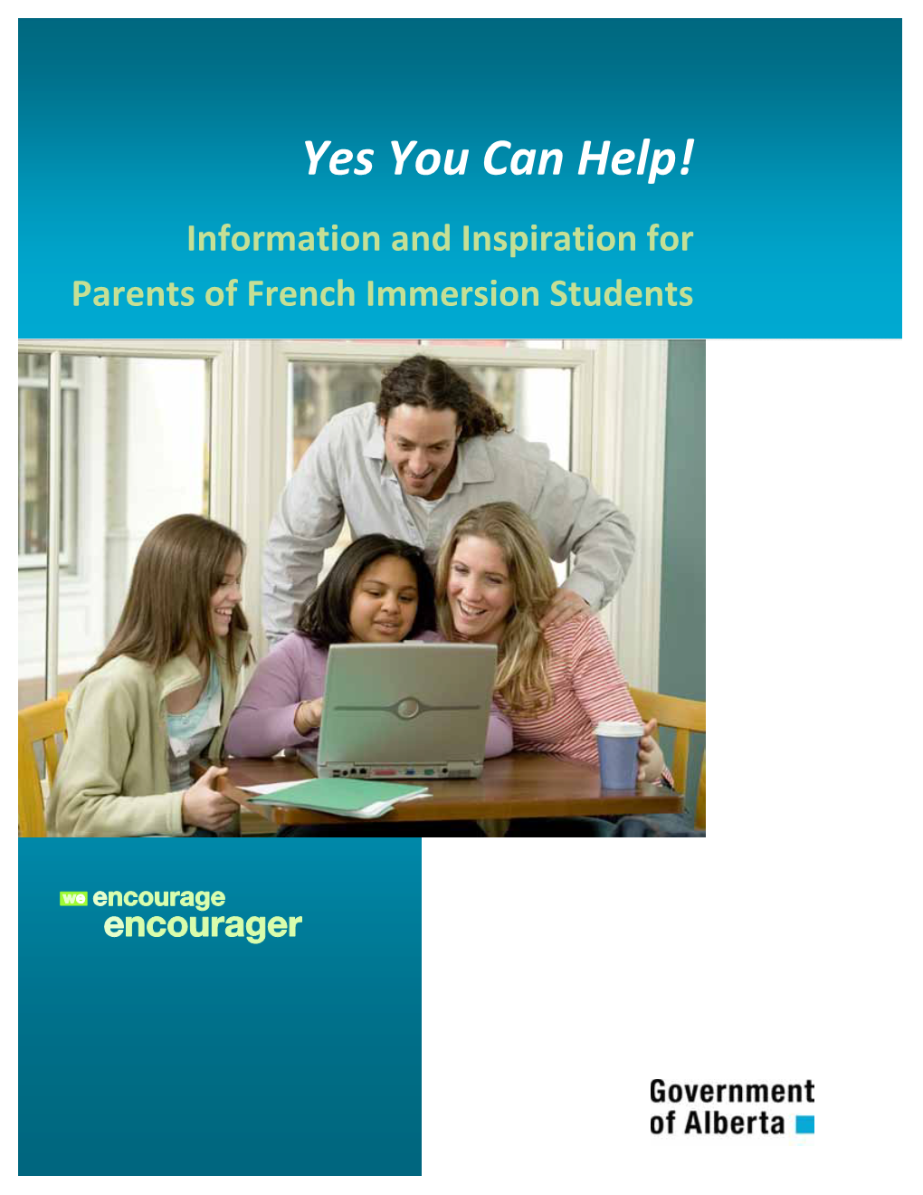 Yes You Can Help! Information and Inspiration for Parents of French Immersion Students ALBERTA EDUCATION CATALOGUING in PUBLICATION DATA