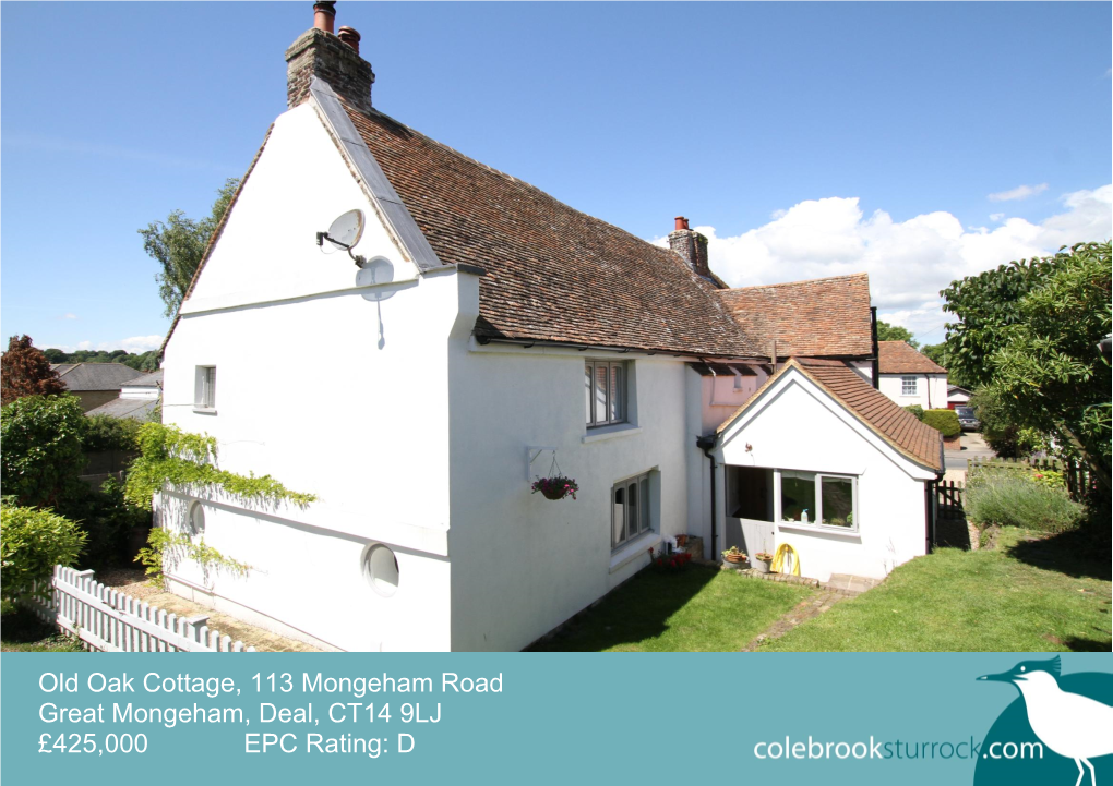 Old Oak Cottage, 113 Mongeham Road Great Mongeham, Deal, CT14 9LJ £425,000 EPC Rating: D