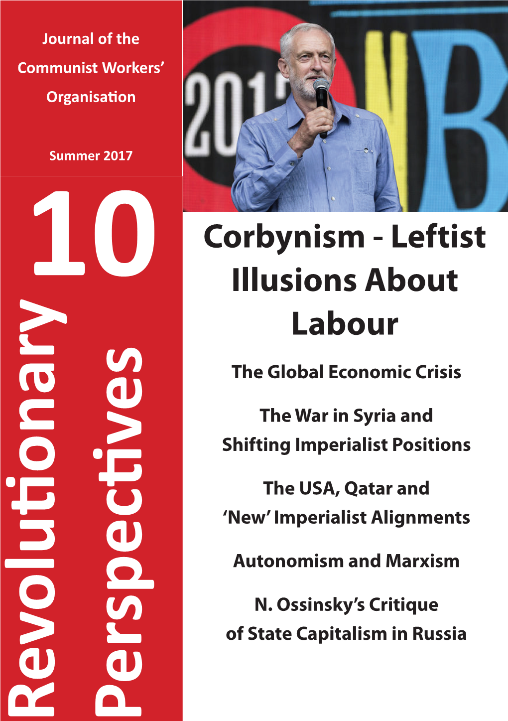 Revolutionary Perspectives Magazine of the Communist Workers’ Organisation Affiliate of the Internationalist Communist Tendency Series 4, No 10, Summer 2017