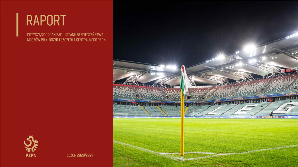 Raport Dotyczący Organizacji I Stanu Bezpieczeństwa Meczów Piłki Nożnej Szczebla Centralnego Pzpn