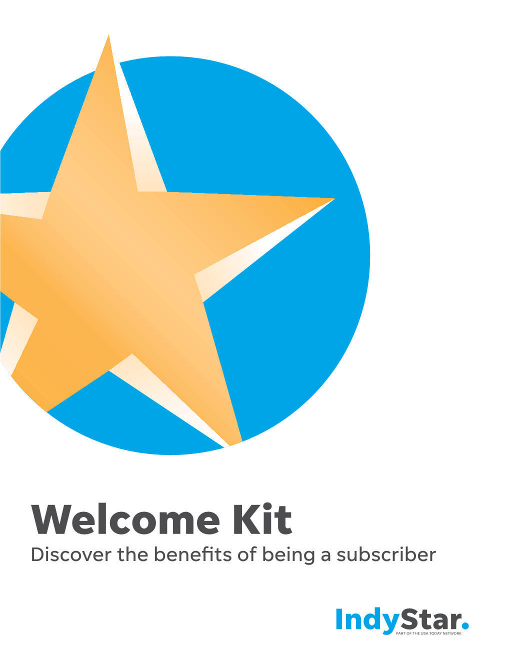 Welcome Kit Discover the Benefits of Being a Subscriber Indystar Dear Subscriber, We Know You Have Many Choices These Days for News 130 S