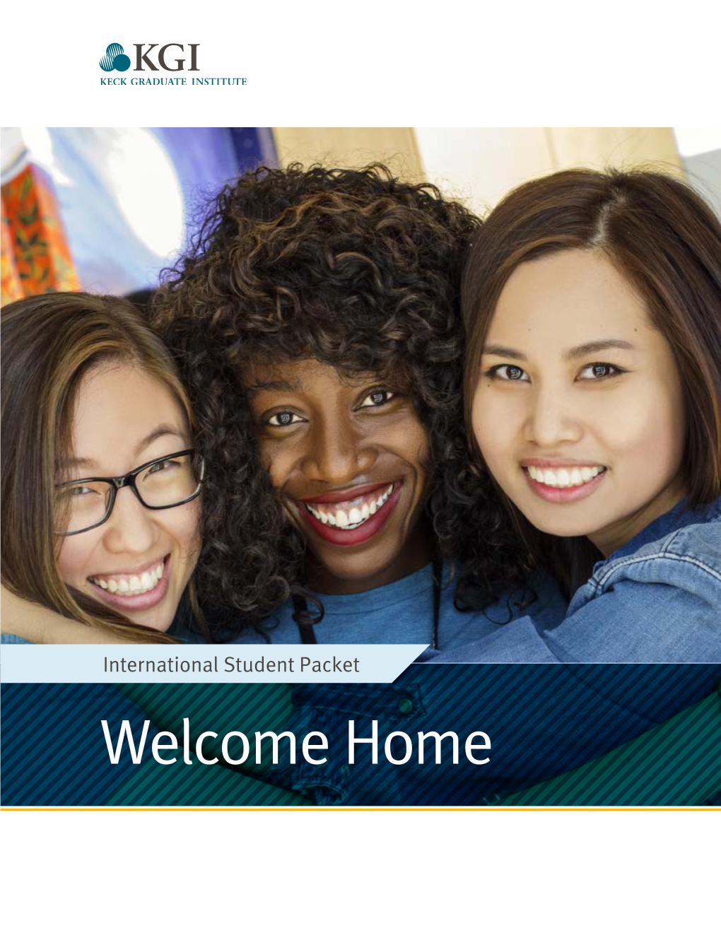 Welcome Home Contents Keck Graduate Institute Welcome, International Students