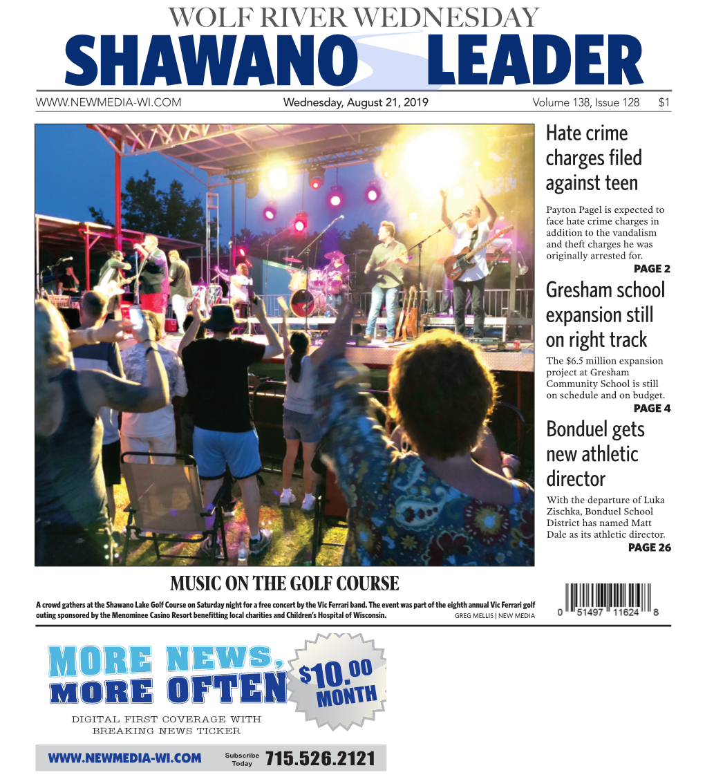 WOLF RIVER WEDNESDAY SHAWANO LEADER Wednesday, August 21, 2019 Volume 138, Issue 128 $1 Hate Crime Charges Filed Against Teen