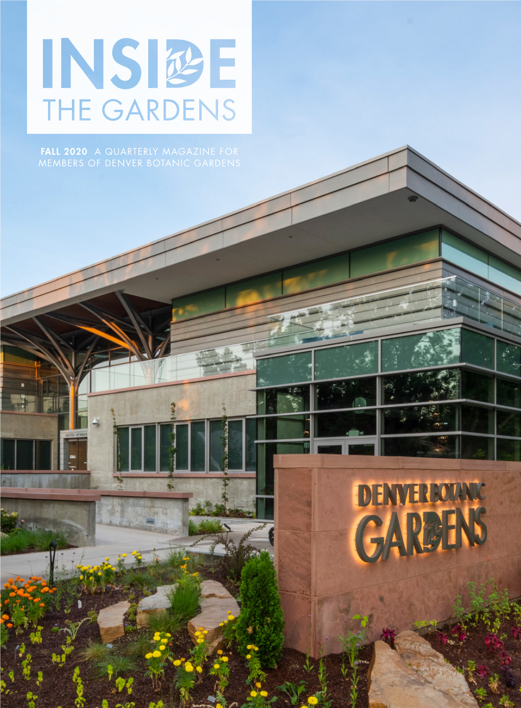 FALL 2020 a QUARTERLY MAGAZINE for MEMBERS of DENVER BOTANIC GARDENS It Was Probably an Illusion, a Broad Sense That We Had a Handle on What to Expect in the Future