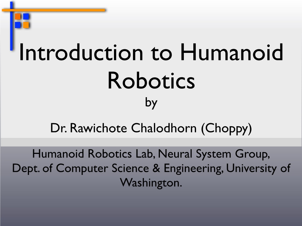 By Dr. Rawichote Chalodhorn (Choppy) Humanoid Robotics Lab, Neural System Group, Dept