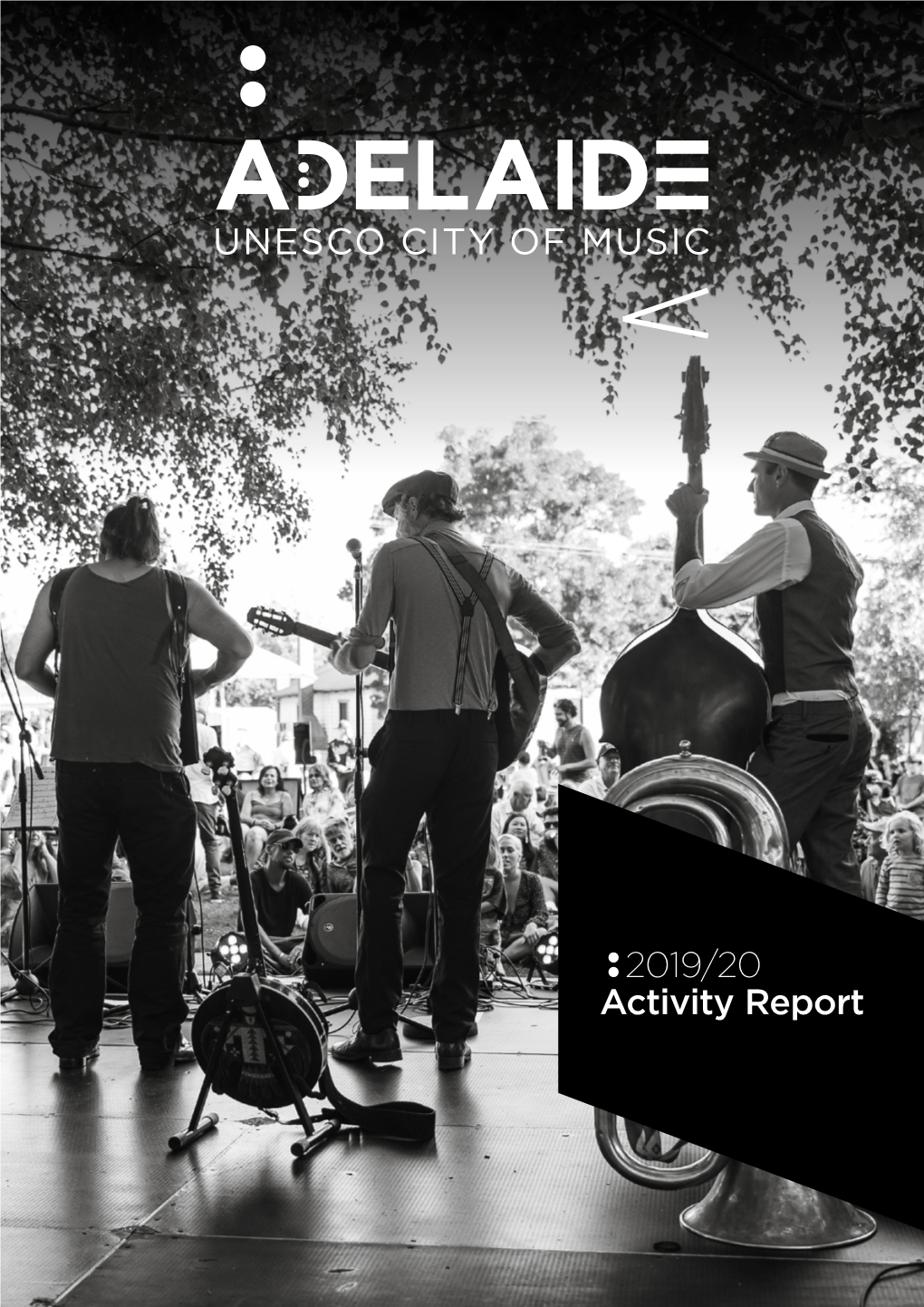 2019/20 Activity Report in December 2015, Adelaide Was Designated a City of Music by the UNESCO Creative Cities Network (UCCN)