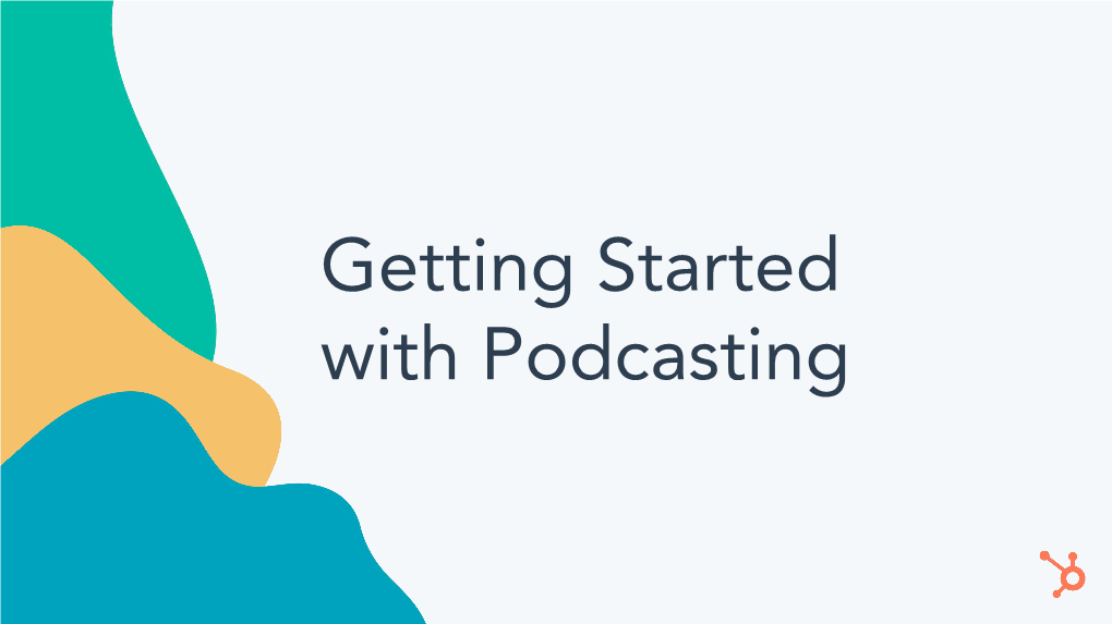 Getting Started with Podcasting Before We Get Started, Let’S Talk Zoom Webinar Tools