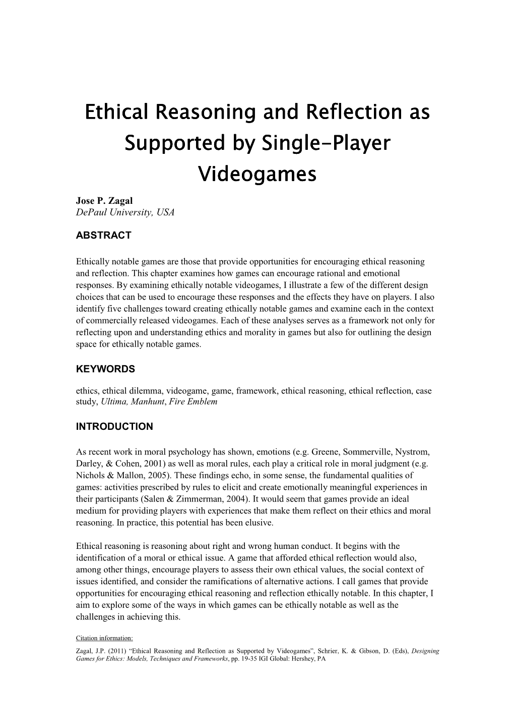 Ethical Reasoning and Reflection As Supported by Videogames”, Schrier, K