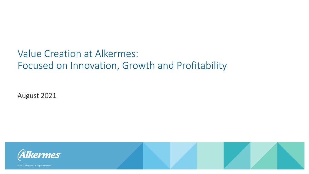 Value Creation at Alkermes: Focused on Innovation, Growth and Profitability