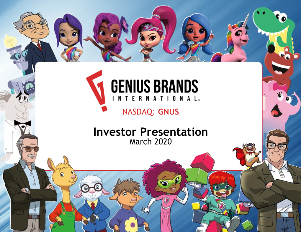 GNUS Investor Presentation March 2020 IMPORTANT CAUTIONS REGARDING FORWARD LOOKING STATEMENTS