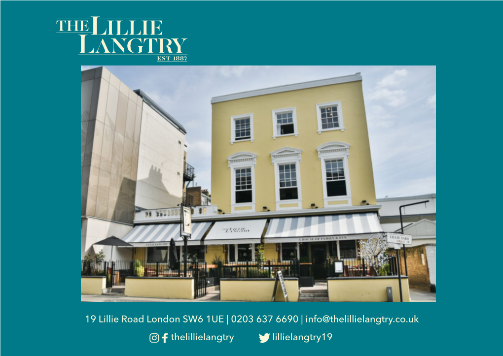 19 Lillie Road London SW6 1UE | 0203 637 6690 | Info@Thelillielangtry.Co.Uk Thelillielangtry Lillielangtry19 Celebrate Those Special Occasions with Us