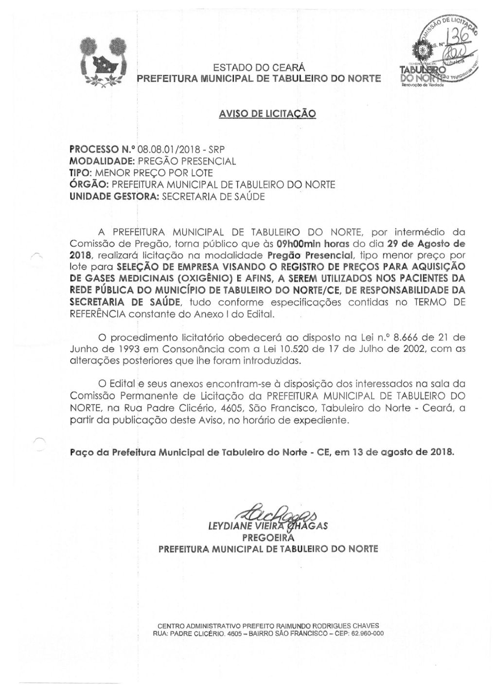 Modalidade: Pregão Presencial Tipo: Menor Preçopor Lote Órgão: Prefeituramunicipal Detabuleirodo Norte Unidade Gestora: Secretariadesaúde