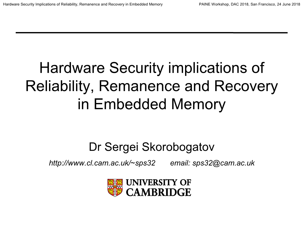 Hardware Security Implications of Reliability, Remanence and Recovery in Embedded Memory PAINE Workshop, DAC 2018, San Francisco, 24 June 2018