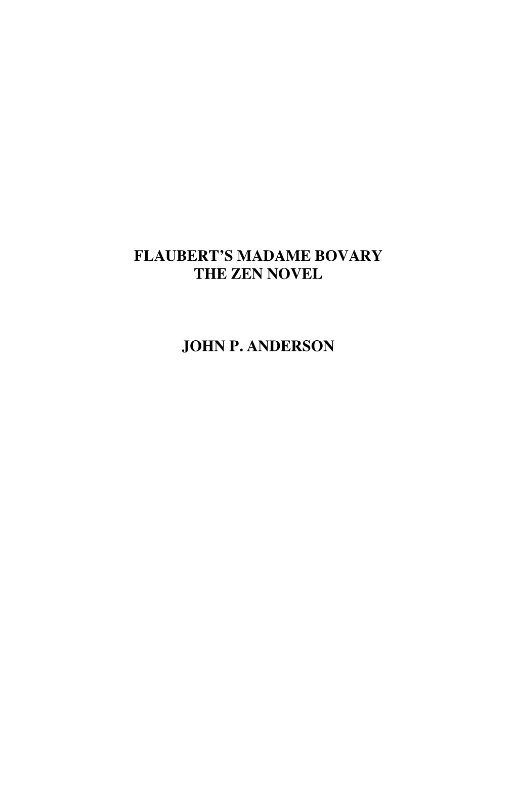 Flaubert's Madame Bovary the Zen Novel John P. Anderson