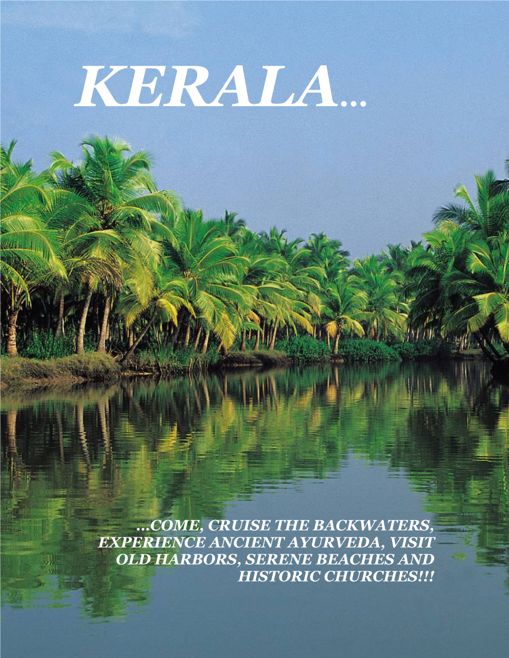 Come, Cruise the Backwaters, Experience Ancient Ayurveda, Visit Old Harbors, Serene Beaches and Historic Churches!!!