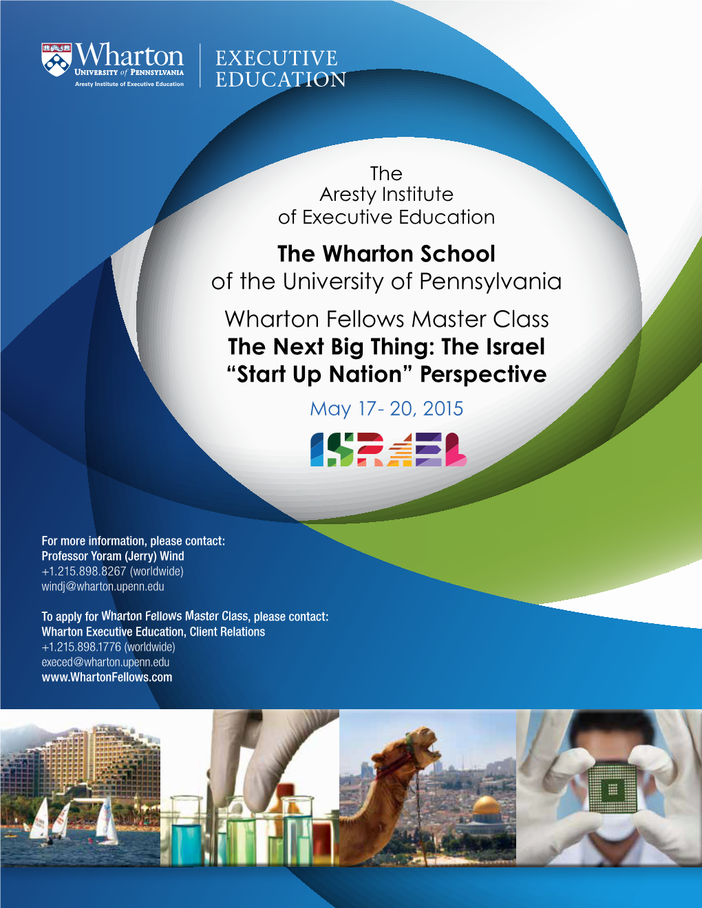 The Wharton School of the University of Pennsylvania Wharton Fellows Master Class the Next Big Thing: the Israel “Start up Nation” Perspective May 17 - 20, 2015