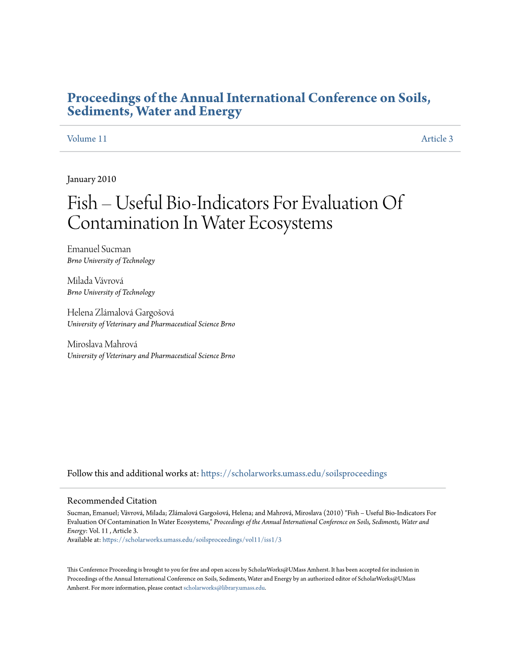Fish – Useful Bio-Indicators for Evaluation of Contamination in Water Ecosystems Emanuel Sucman Brno University of Technology