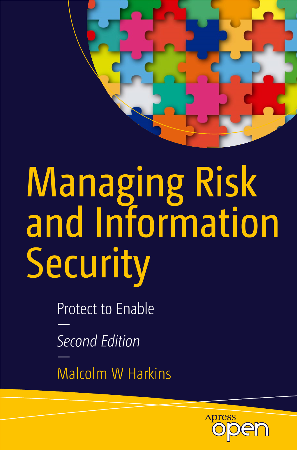Managing Risk and Information Security Protect to Enable — Second Edition — Malcolm W Harkins Managing Risk and Information Security